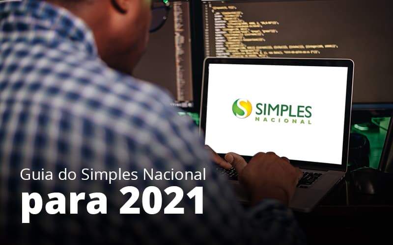 Guia Do Simples Nacional Para 2021 Post (1) - Quero montar uma empresa - Quais as regras do simples nacional para 2021?